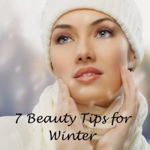 7 Beauty Tips for Winter